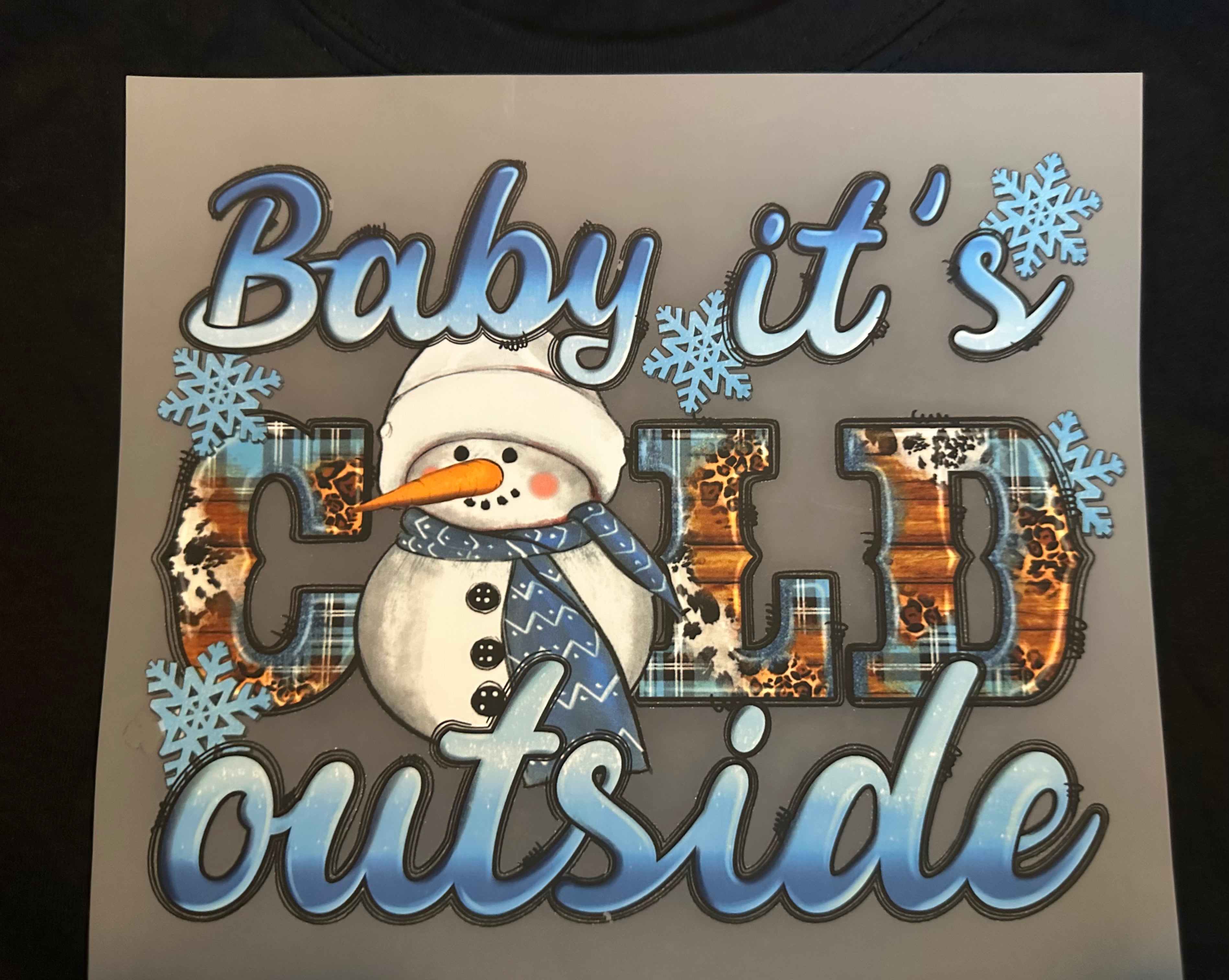 Baby it’s Cold outside (snowman)